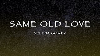 Selena Gomez - Same Old Love (Lyrics)