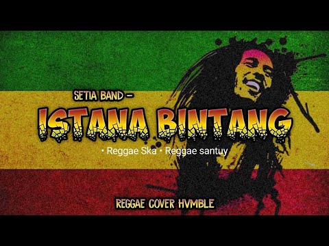 ISTANA BINTANG - SETIA BAND REGGAE COVER HVMBLE