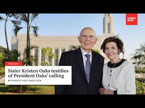 Podcast: Sister Kristen M. Oaks testifies of President Oaks’ calling, with guest host Sheri Dew