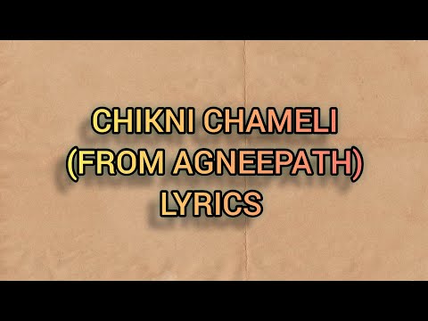 CHIKNI CHAMELI [Lyrics]