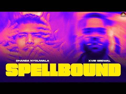 Spellbound (Official Video) Dhanda Nyoliwala | Xvir Grewal