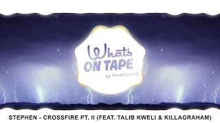 Stephen - Crossfire Pt. II (ft. Talib Kweli &amp; KillaGraham)