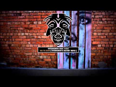 Tittsworth Feat. T.O.K - Ha-Ta-Dan (Tittsworth's Ravin' Refix) [Zulu Records]