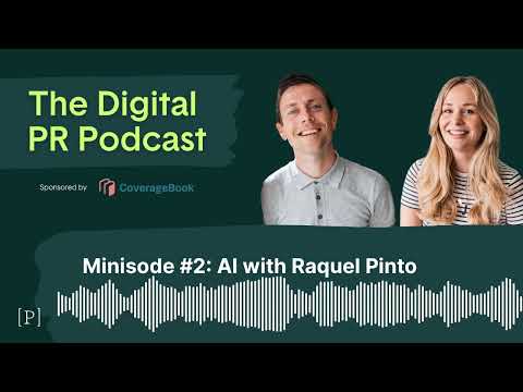 The Digital PR Podcast Minisode 2: AI with Raquel Pinto
