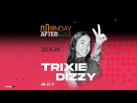 MONDAY AFTER Live Sessions - Trixie Dizzy -  22/9/25