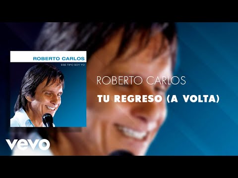 Roberto Carlos - Tu Regreso (A Volta) (Áudio Oficial)