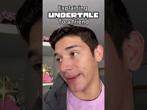 Explaining Undertale to a Friend