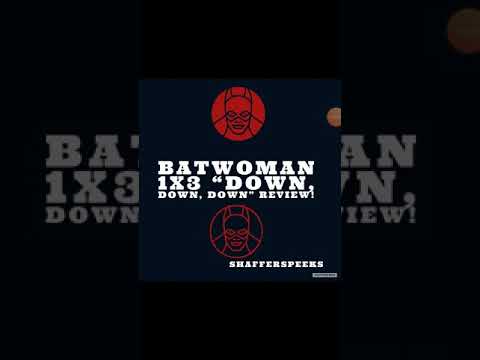 Batwoman 1x3 "Down, Down, Down" Review!