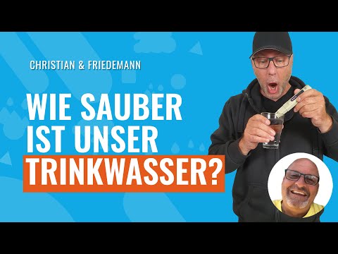 Wie sauber ist unser Trinkwasser? Ist unser Wasser auch gesund? Friedemann & Christian (1)