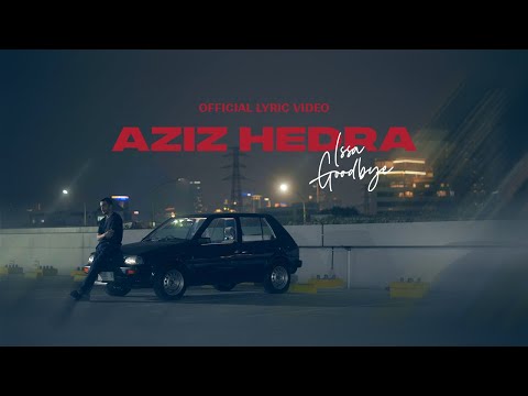 Aziz Hedra - Issa Goodbye (Official Lyric Video)