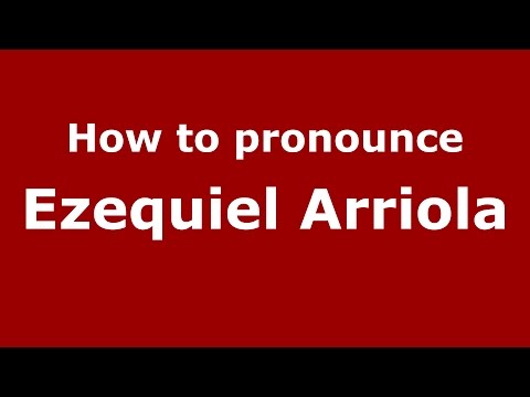 How to pronounce Ezequiel Arriola (Spanish/Argentina) - PronounceNames.com