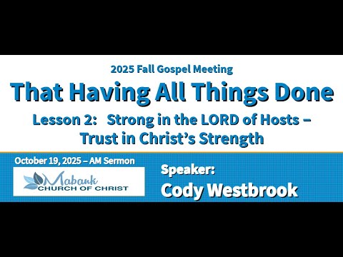 02: Strong in the LORD of Hosts - Trust in Christ's Strength ~ Cody Westbrook