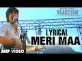 MERI MAA LYRIC VIDEO | YAARIYAN - RELEASING ...