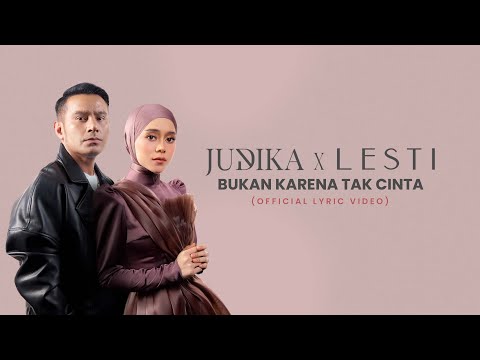 Judika x Lesti – Bukan Karena Tak Cinta (Official Lyric Video)