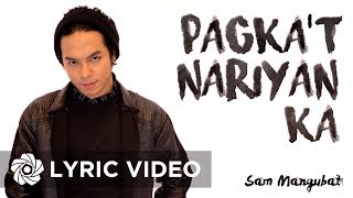 Sam Mangubat - Pagka&#39;t Nariyan Ka (Official Lyric Video)