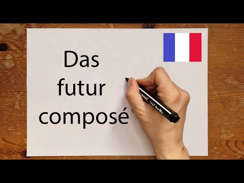 Französisch: Das futur composé - einfach erklärt