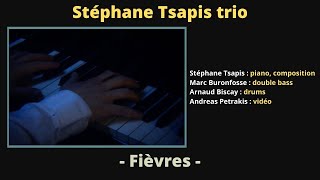 Stéphane Tsapis trio - Fièvres