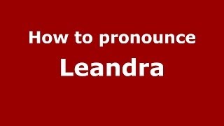 How to pronounce Leandra