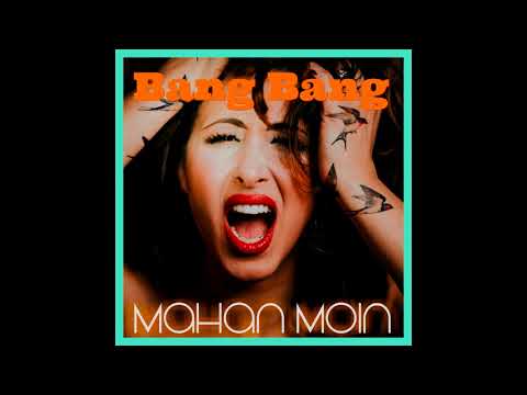 Bang Bang - Mahan Moin