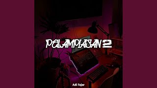 Download lagu Pelampiasan 2 mp3