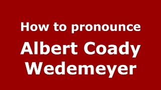 How to pronounce Albert Coady Wedemeyer