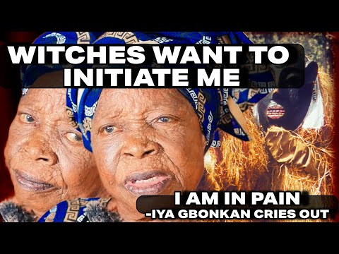 WIT*HES ARE TRYING TO INITIATE ME TO THEIR CU*T,I WAS @TTACK BY THEM!THE BIGGEST MYSTERY-IYA GBONKAN