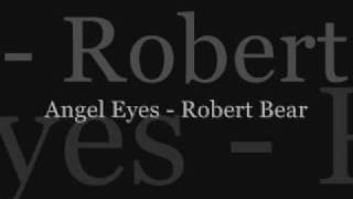 Angel Eyes - Robert Bear
