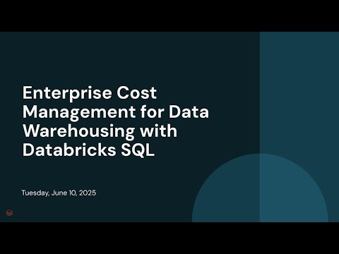 Watch: Enterprise Cost Management for Data Warehousing with Databricks SQL