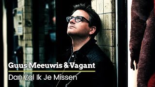 Guus Meeuwis &amp; Vagant - Dan Zal Ik Je Missen (Audio Only)