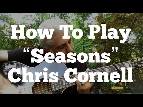 How To Play the Guitar Part of "Seasons" by Chris Cornell