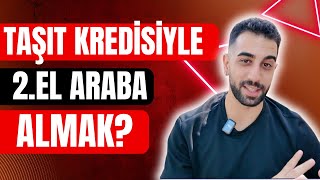 Krediyle 2.El Araba Almak | Taşıt Kredisi, Noter Sorunları ve Deneyiml