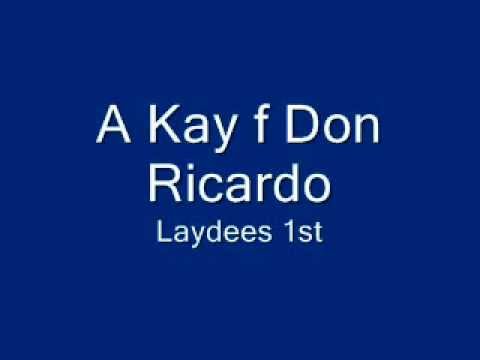 A Kay f Don Ricardo - Laydees 1st