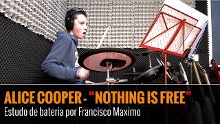 ALICE COOPER - NOTHING IS FREE - Drum Cover by Francisco Maximo