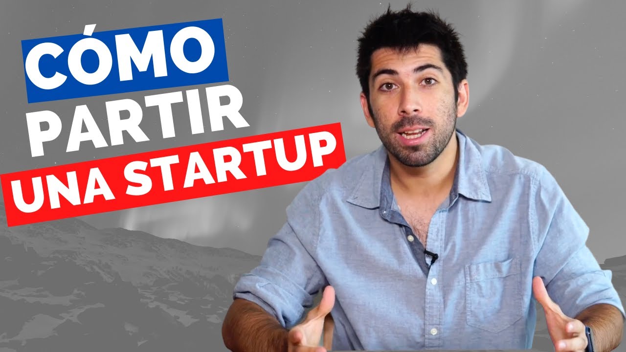 Cómo Partir Una Startup 🚀 Idea, Validación, Prototipo, Acceso a Fondos CORFO y Startup Chile y más