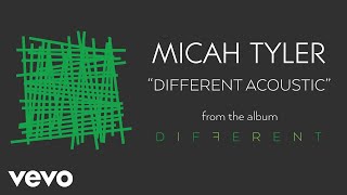 Micah Tyler - Different (Acoustic) [Audio]