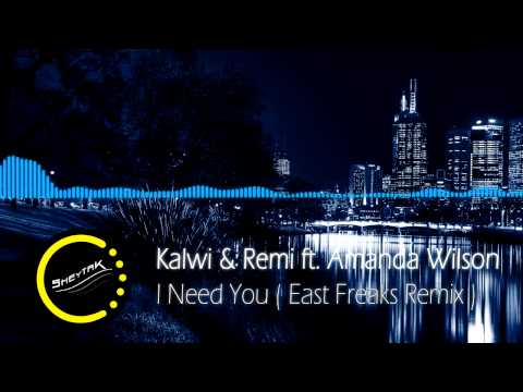 Kalwi & Remi ft Amanda Wilson - I Need You ( East Freaks Remix ) [Free]