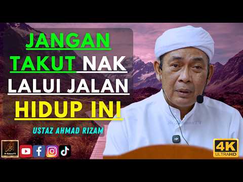 Ustaz Ahmad Rizam - JANGAN TAKUT NAK LALUI JALAN HIDUP INI