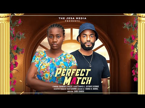 PERFECT MATCH - CHINENYE NNEBE, CHIKE DANIELS, SONTONYE GEORGE latest 2025 nigerian movies