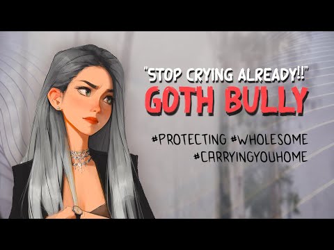 ASMR | Goth Bully Finds You Crying (Protecting)(Carrying You Home)(Wholesome) (F4A)