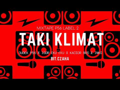MIXTAPE P56 LABEL 2 - TAKI KLIMAT DUDEK P56,IGOR EKU EKU,KACZOR BRS,INKG BIT.CZAHA
