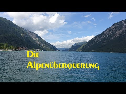 Die Alpenüberquerung Teil 3 Achenkirch bis Maurach am Achensee.