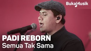 Padi Reborn - Semua Tak Sama (with Lyrics) | BukaMusik