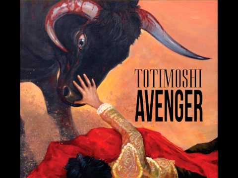Totimoshi - Avenger