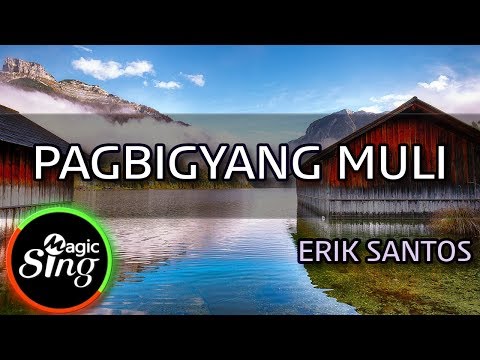 [MAGICSING Karaoke] ERIK SANTOS_PAGBIGYANG MULI karaoke | Tagalog