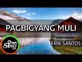MAGICSING Karaoke ERIK SANTOS PAGBIGYANG MULI Karaoke Tagalog