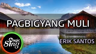 [MAGICSING Karaoke] ERIK SANTOS_PAGBIGYANG MULI karaoke | Tagalog