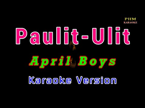 ♫ Paulit-Ulit - April Boys ♫ KARAOKE VERSION ♫