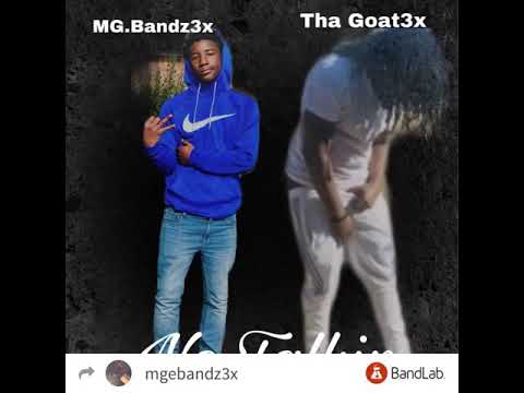 MG.Bandz3x x Tha Goat3x - No Talkin