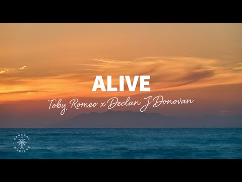 Toby Romeo x Declan J Donovan - Alive (Lyrics)
