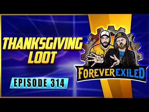 Forever Exiled - A Path of Exile Podcast - Thanksgiving Loot  - EP 314